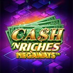 Cash `N Riches Megaways